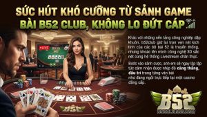 Giao diện sảnh game bài b52 club cực mượt và hiện đại